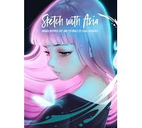 Sketch With Asia: Manga-inspired Art and Tutorials by Asia Ladowska