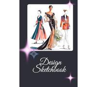 Sketch Your Style Design Sketchbook: Sketchbook with Figure Templates