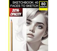 Sketchbook: 40 Faces to Sketch: Sketchbook Designed for All Skill Levels | Black Pencil Friendly | Lightly Printed Faces for Easy Tracing and Realistic Shading