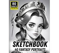 Sketchbook: 40 Fantasy Portraits - Royal Character Faces for Tracing & Shading Practice