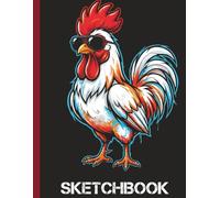 Sketchbook Cool Rooster Wearing Sunglasse Funny Farm Animal Art for Chicken Lovers: Blank Unlined 100 page (8.5 x 11 in) for Drawing, Doodling, ... For teens teachers student men women adults