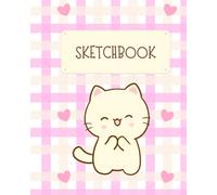 Sketchbook: Cute Cat Sketchbook Kawaii Drawing Notebook - Perfect Gift for Kids who Doodle and Draw