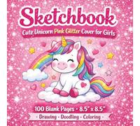 Sketchbook: Cute Unicorn Pink Glitter Cover for Girls - Large Blank Drawing Book, 100 Pages (8.5" x 8.5"), Unicorn Sketch Book for Kids, Drawing, Doodling & Crayon Coloring