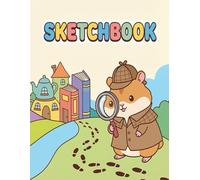 Sketchbook: Detective Hamster Sketchbook Mystery Solving Animal Drawing Book for Girls and Artist Kids To Drawing and Sketching or Doodling, 110 Pages of "8.5x11"