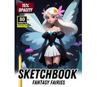 Sketchbook: Fantasy Fairies: 15% Opacity Traceable Art for Magical Character Drawing and Practice