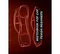 Sketchbook for Car Design Beginners: Learn how to draw cars from side view