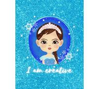 Sketchbook For Girls: I Am Creative (Blue): Positive Affirmation, 100+ Large Blank Pages, Elsa Frozen Inspired Cover