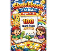 Sketchbook for Kids Ages 8-12: Blank Drawing Book with 100 Pages (7 x 10 Inches) - Creative Sketch Pad for Boys & Girls, Doodle, Draw, Art & Design Workbook for Young Artists