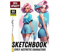 Sketchbook: Girly Aesthetic Characters - 20% Opacity Drawing Guide: A stylish art tracing book featuring trendy pop-style girls for aspiring artists, teens, and fashion illustrators.