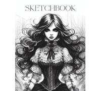 Sketchbook: Gothic Sketchbook for Girls and Women, Dark Academia Drawing Pad, Elegant Black and White Art Journal, Blank Sketchbook for Drawing, Doodling and Creative Expression, 8.5 x 11 Sketch Pad