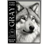 Sketchbook Gray Toned Paper: Premium Wolf Aesthetic Sketch Book Drawing Pad for Mixed Media Sketching Artist Grey Scale Sketchpad 50 Sheets 8.5 x 11" ... Ink Gel Pens Art Supplies Kids Teens Adults