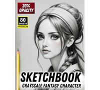 Sketchbook - Grayscale Fantasy Character Art | 80 Sheets Premium, 20% Opacity Drawing Guide: A Tracing and Practice Sketchbook Featuring Elegant ... Shading, and Character Design Skills
