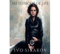 SKETCHBOOK OF my LIFE: Images & More by Ivo Sirakov