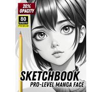Sketchbook: Pro-Level Manga Face - 20% Opacity Drawing Practice for Artists