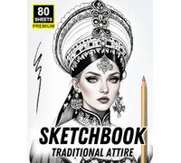 Sketchbook: Traditional Attire: 40 Culturally Inspired Portraits to Trace, Shade & Celebrate Global Beauty