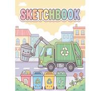 Sketchbook: Trash Truck Sketchbook Cool City Service Vehicle Art Journal, 110 Pages of 8.5 x 11 Inches