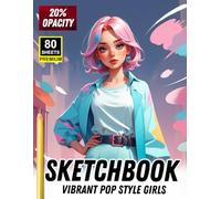 Sketchbook: Vibrant Pop Style Girls - 80 Premium Sheets | 20% Opacity Tracing Reference Book for Modern Character Drawing: A Stylish Drawing Reference Book Featuring Bold Colorful Portraits