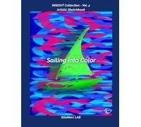 Sketchbook - Volume 4 | Sailing into Color - INSIGHT Collection: Artistic Journal 8.5×11 in · 120 Blank Pages for Drawing & Inspiration