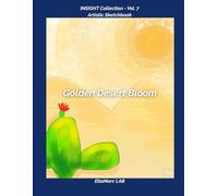 Sketchbook - Volume 7 | Golden Desert Bloom - INSIGHT Collection: Artistic Journal 8.5×11 in · 120 Blank Pages for Drawing & Inspiration
