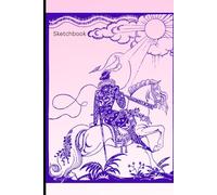 Sketchbook with a Knight on a White Horse Cover: for all artist's drawings and doodles