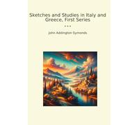 Sketches and Studies in Italy and Greece, First Series (Classic Books)