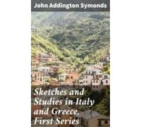 Sketches And Studies In Italy And Greece First Series (ebook)