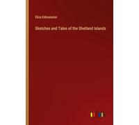 Sketches and Tales of the Shetland Islands