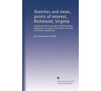 Sketches and views, points of interest, Richmond, Virginia: Supplemented by sketches of Williamsburg, Jamestown, Yorktown. Description and map [of] historic battlefields