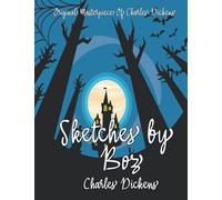Sketches by Boz By Charles Dickens Annotated.