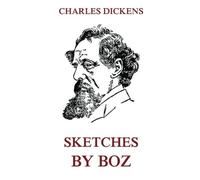 Sketches By Boz (Charles Dickens' Collector's Edition)