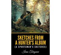 Sketches from a Hunter's Album (A Sportsman's Sketches)