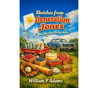 Sketches from Generation Jones and Other Short, Flashy Stories