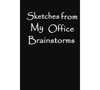 Sketches from My Office Brainstorms: Funny Lined Notebook for Work, Office, Gag Gift, Boss, Secret Santa Gift for Coworker