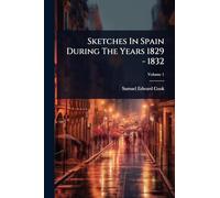 Sketches In Spain During The Years 1829 - 1832