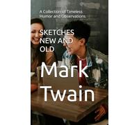 SKETCHES NEW AND OLD: A Collection of Timeless Humor and Observations