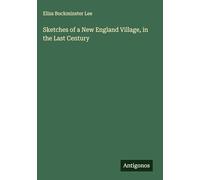 Sketches of a New England Village, in the Last Century