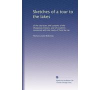 Sketches of a tour to the lakes: of the character and customs of the Chippeway Indians, and of incidents connected with the treaty of Fond du Lac