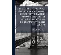 Sketches of America, a Narrative of a Journey Through the Eastern and Western States, With Remarks On Mr. Birkbeck's 'notes' and 'letters'