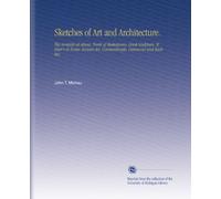 Sketches of Art and Architecture.: The Acropolis at Athens, Tomb of Shakespeare, Greek Sculpture, St. Peter's at Rome, Roman Art, Constantinople, Damascus and Baalbec.