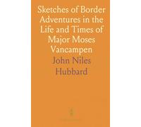 Sketches of Border Adventures in the Life and Times of Major Moses Vancampen