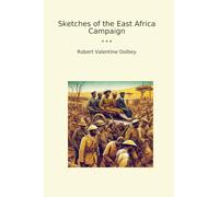 Sketches of the East Africa Campaign (Classic Books)