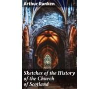 Sketches Of The History Of The Church Of Scotland (ebook)