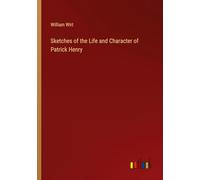 Sketches of the Life and Character of Patrick Henry