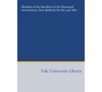 Sketches of the Members in the Municipal Government, New Bedford, for the year 1861.
