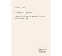 Sketches of the War: A Series of Letters to the North Moore Street School of New York
