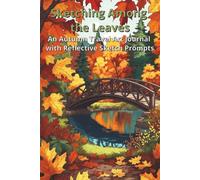 Sketching Among the Leaves: An Autumn Travel Art Journal with Reflective Sketch Prompts