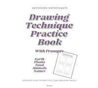 Sketching Enthusiasts - Drawing Technique Practice Book with Prompts (Earth, Plants, Food, Animals & Nature) (Art, Design, Drawing & Sketchbooks (for all ages) By Emi-Ja)