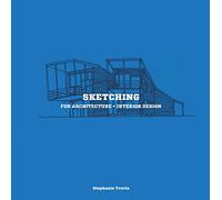 Sketching for Architecture + Interior Design: A Practical Guide on Sketching for Architecture and Interior Design Students