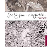 SKETCHING FROM THE IMAGINATION FANTASY