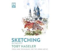 Sketching in the City: Tools and Techniques for the Urban Artist (Art in the City)